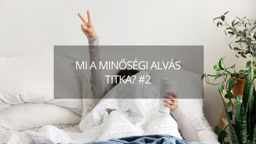 Minőségi alvás titka II.